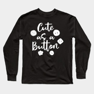 Cute as a Button Long Sleeve T-Shirt